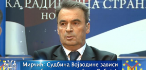 Mirčić: Sudbina Vojvodine zavisi od izborne volje građana Srbije!