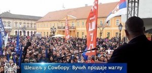Šešelj u Somboru: Vučić prodaje maglu i vlada preko televizije!
